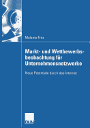 Markt- Und Wettbewerbsbeobachtung F?r Unternehmensnetzwerke: Neue Potentiale Durch Das Internet