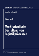 Marktorientierte Gestaltung Von Logistikprozessen