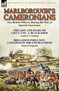 Marlborough's Cameronians: Two British Officers During the War of Spanish Succession-The Life and Diary of Lieut. Col. J. Blackader by Andrew Crichton & Brigadier Ferguson: A Soldier of 1688 and Blenheim by James Ferguson