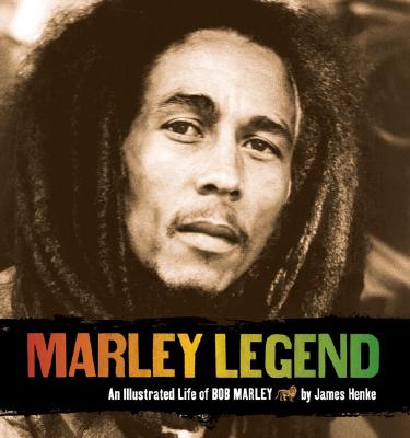 Marley Legend: An Illustrated Life of Bob Marley - Henke, James
