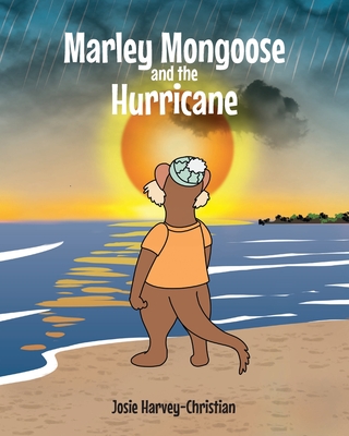 Marley Mongoose and the Hurricane - Harvey-Christian, Josie