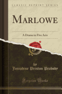 Marlowe: A Drama in Five Acts (Classic Reprint)