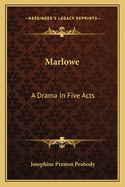 Marlowe: A Drama In Five Acts