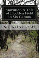 Marmion a Tale of Flodden Field in Six Cantos