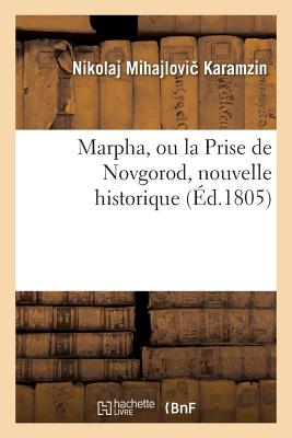 Marpha, Ou La Prise de Novgorod, Nouvelle Historique - Karamzin, Nikolaj Mihajlovic