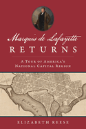 Marquis de Lafayette Returns: A Tour of America's National Capital Region