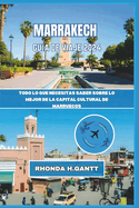 Marrakech Gua de Viaje 2024: Todo lo que necesitas saber sobre lo mejor de la capital cultural de Marruecos