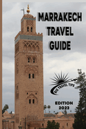 Marrakech Travel Guide: Edition 2023/ Big Travel Tips