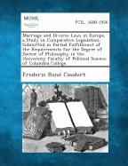 Marriage and Divorce Laws in Europe, a Study in Comparative Legislation. Submitted in Partial Fulfillment of the Requirements for the Degree of Doctor - Coudert, Frederic Rene