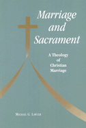 Marriage and Sacrament: A Theology of Christian Marriage
