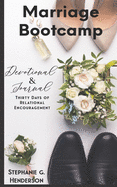 Marriage Bootcamp Devotional and Journal: 30-Days of Relational Encouragement