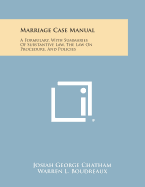 Marriage Case Manual: A Formulary, with Summaries of Substantive Law, the Law on Procedure, and Policies