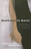 Marriage Is Back!: The Real Woman's Guide to Meeting and Marrying