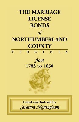 Marriage License Bonds of Northumberland County, Virginia: From 1783 to 1850 - Nottingham, Stratton