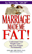 Marriage Made Me Fat!: Understand Your Weight Gain--And Lose Pounds Permanently - Abramson, Edward