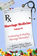 Marriage Medicine Volume 10: Cultivating A Healthy Marriage Mentality