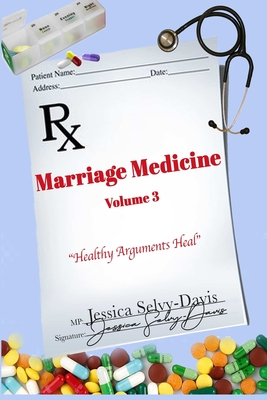 Marriage Medicine Volume 3: Healthy Arguments Heal - Davis, Jessica