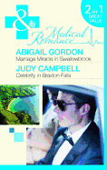 Marriage Miracle In Swallowbrook: Marriage Miracle in Swallowbrook (the Doctors of Swallowbrook Farm) / Celebrity in Braxton Falls - Gordon, Abigail, and Campbell, Judy