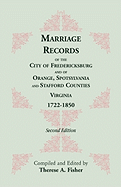 Marriage Records of the City of Fredericksburg, and of Orange, Spotsylvania, and Stafford Counties, Virginia, 1722-1850