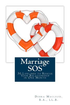 Marriage SOS: 30 Lifelines to Rescue Your Relationship in One Month - MacLeod, Debra