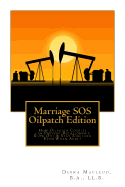 Marriage SOS: Oilpatch Edition: How Oilpatch Couples Can Prevent Relationship "Blow Out" & Stay Together Even When Apart