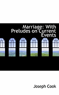 Marriage: With Preludes on Current Events