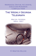 Marriages, Deaths, Accidents, Duels and Runaways, Etc., Compiled from the Weekly Georgia Telegraph, Macon, Georgia, 1854-1857