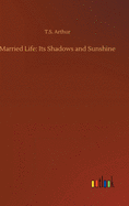 Married Life: Its Shadows and Sunshine