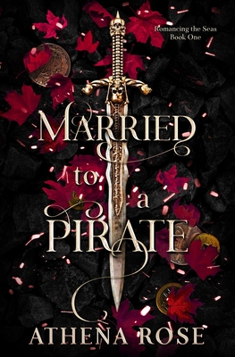 Married to a Pirate: A Dark Fantasy Romance - Rose, Athena