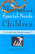Married with Special-Needs Children: A Couples' Guide to Keeping Connected