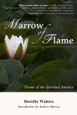 Marrow of Flame: Poems of the Spiritual Journey (2nd ed.) - Harvey, Andrew, PhD (Introduction by), and Walters, Dorothy