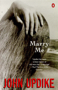 Marry Me: A Romance - Updike, John
