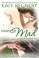Marry Me Mad: The Rousseaus #2 Volume 13