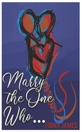 Marry the One Who...