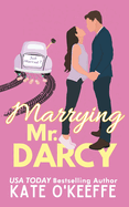 Marrying Mr. Darcy: A romantic comedy