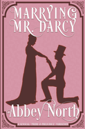 Marrying Mr. Darcy: A Sensual "Pride & Prejudice" Variation