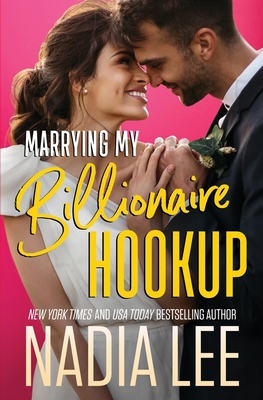 Marrying My Billionaire Hookup - Lee, Nadia
