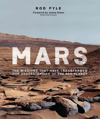 Mars: A Journey of Discovery - Pyle, Rod, and Green, James (Foreword by)