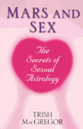 Mars and Sex: The Secrets of Sexual Astrology: The Secrets of Sexual Astrology