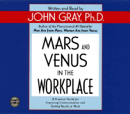 Mars and Venus in the Workplace CD: A Practical Guide for Improving Communication and Getting Results at Work