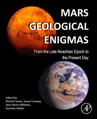 Mars Geological Enigmas: From the Late Noachian Epoch to the Present Day - Soare, Richard (Editor), and Conway, Susan (Editor), and Williams, Jean-Pierre (Editor)