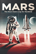 Mars: The Next Giant Leap for Mankind: Micro Book - C1 - Series Space Exploration and the New Frontier