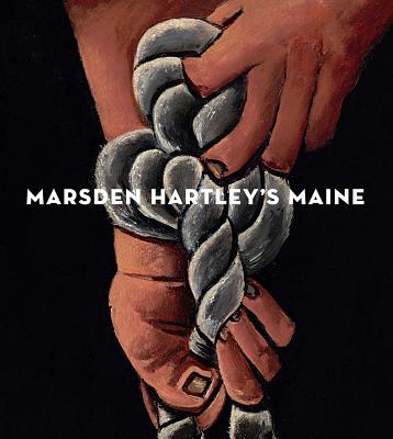 Marsden Hartley's Maine - Griffey, Randall, and Cassidy, Donna, and Deming, Richard (Contributions by)