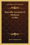 Marseille Ancienne Et Moderne (1786)