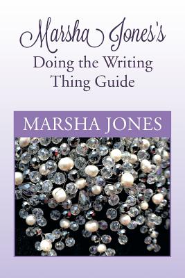 Marsha Jones's Doing the Writing Thing Guide - Jones, Marsha