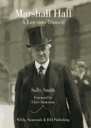 Marshall Hall: A Law Unto Himself