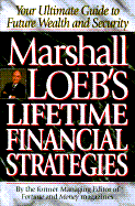 Marshall Loeb's Lifetime Financial Strategies: Your Ultimate Guide to Future Wealth and Security - Loeb, Marshall