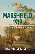 Marshfield 1919: The Story of Wayne Schooley
