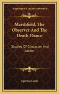 Marshfield, the Observer & the Death-Dance: Studies of Character & Action