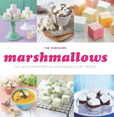 Marshmallows: 100 Mouthwatering Marshmallow Treats - Kinnaird, Tim